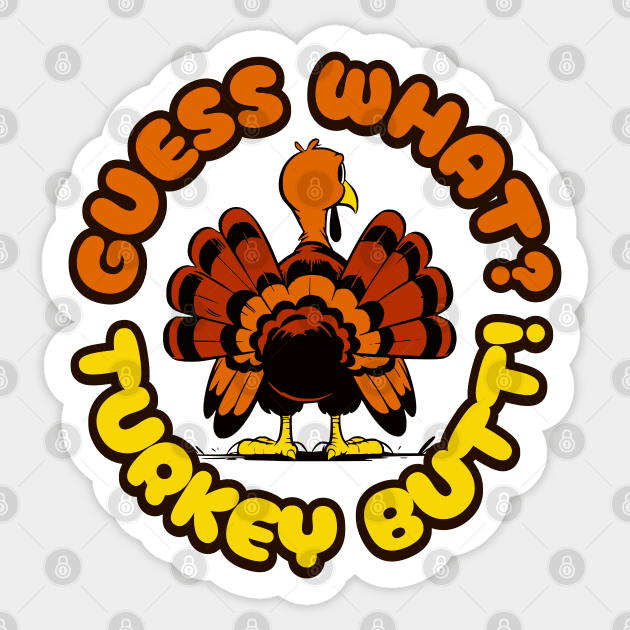 Funny Thanksgiving Guess What Turkey Butt Cartoon Turkey Sticker by Yesteeyear